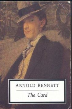 The Card, a Story of Adventure in the Five Towns, Arnold Bennett