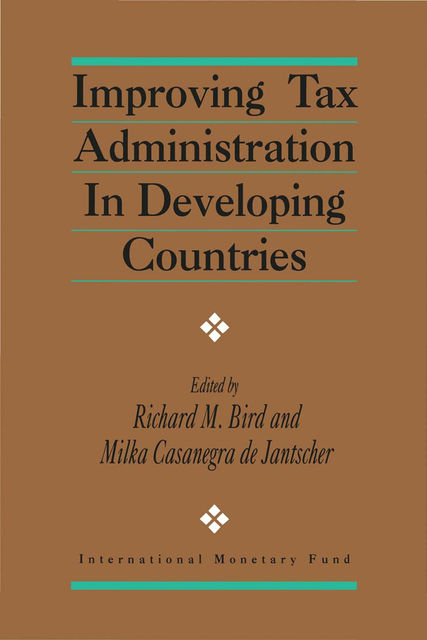 Improving Tax Administration in Developing Countries, Richard Bird