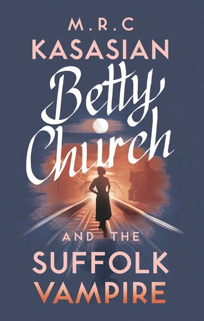 Betty Church and the Suffolk Vampire, M.R.C.Kasasian