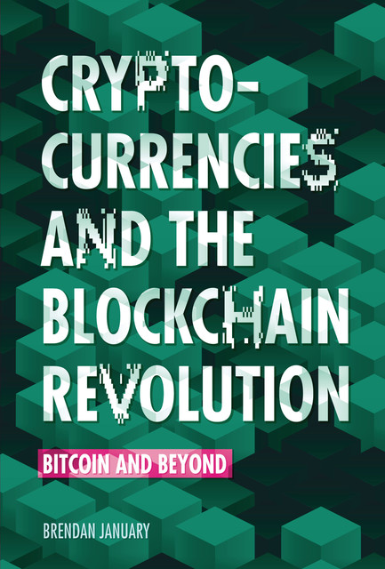 Cryptocurrencies and the Blockchain Revolution, Brendan January