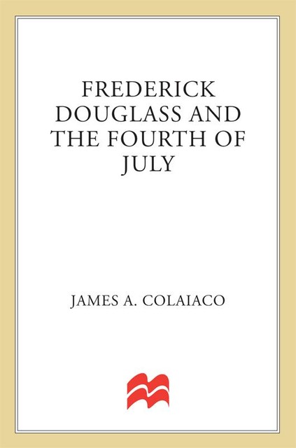 Frederick Douglass and the Fourth of July, James A. Colaiaco