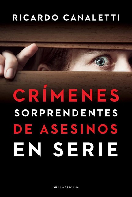 Crímenes sorprendentes de asesinos en serie, Ricardo Canaletti
