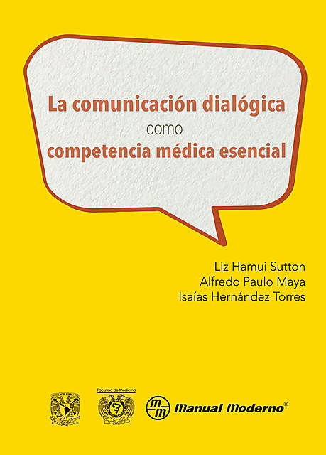 La comunicación dialógica como competencia médica esencial, Alfredo Paulo Maya, Isaías Hernández Torres, Liz Hamui Sutton