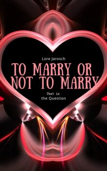 To Marry Or Not To Marry, Lore Jarosch