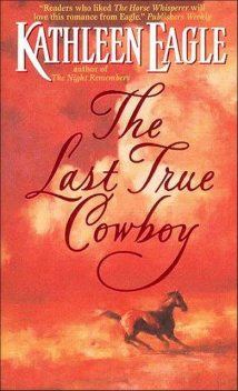 The Last True Cowboy, Kathleen Eagle