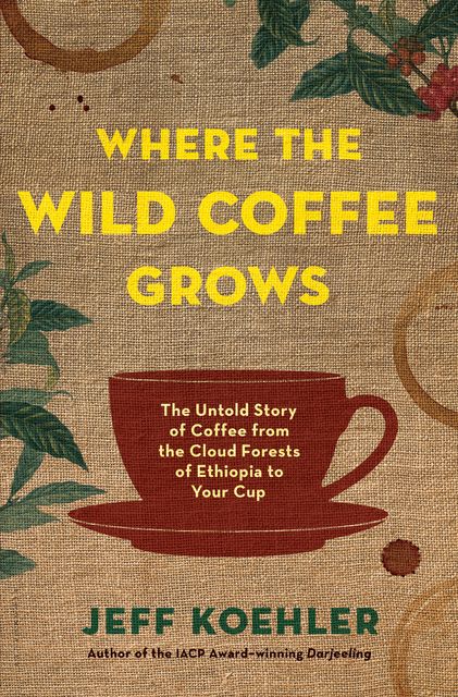 Where the Wild Coffee Grows, Jeff Koehler