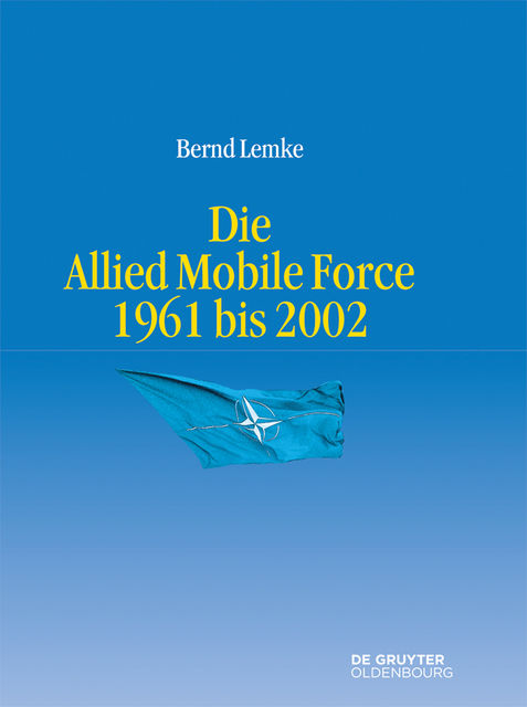 Die Allied Mobile Force 1961 bis 2002, Bernd Lemke