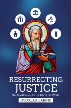 Resurrecting Justice, Douglas Harink