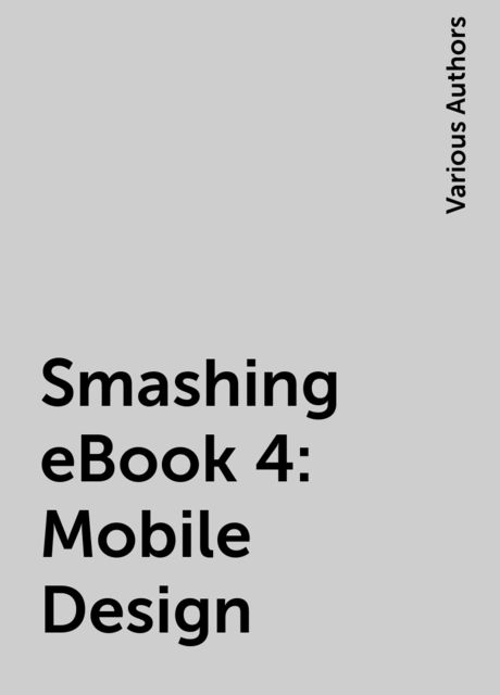 Smashing eBook 4: Mobile Design, Various Authors