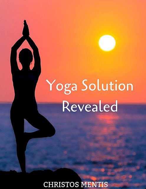 Yoga: Solution Revealed, Christos Mentis