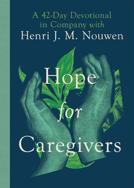 Hope for Caregivers, Henri Nouwen