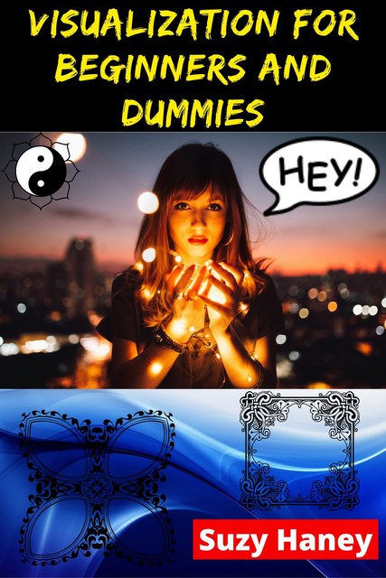Visualization for Beginners and Dummies, Suzy Haney