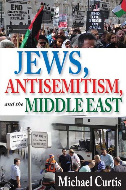 Jews, Antisemitism, and the Middle East, Michael Curtis
