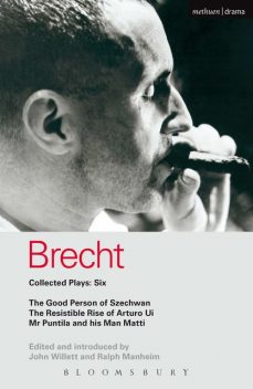 Brecht Collected Plays: 6: Good Person of Szechwan; The Resistible Rise of Arturo Ui; Mr Puntila and his Man Matti (World Classics), Bertolt Brecht