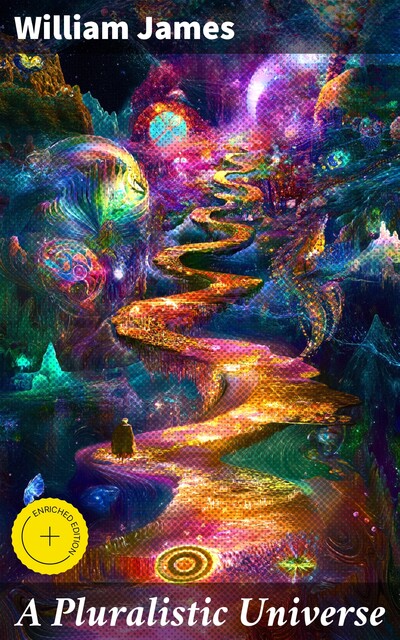 A Pluralistic Universe, William James