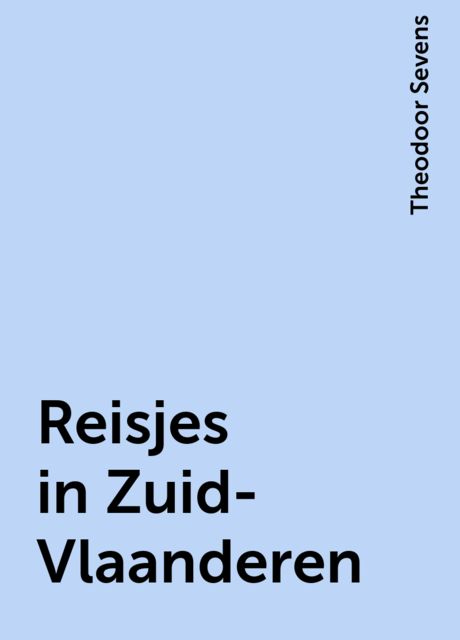 Reisjes in Zuid-Vlaanderen, Theodoor Sevens