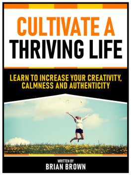 Cultivate A Thriving Life, Brian Brown