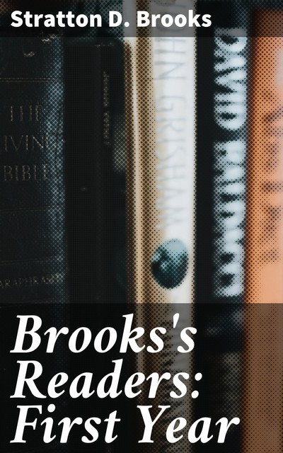 Brooks's Readers: First Year, Stratton D.Brooks