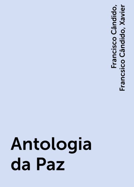 Antologia da Paz, Francisco Cândido, Francsico Cândido, Xavier