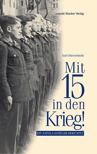 Mit 15 in den Krieg, Karl Dürrschmidt