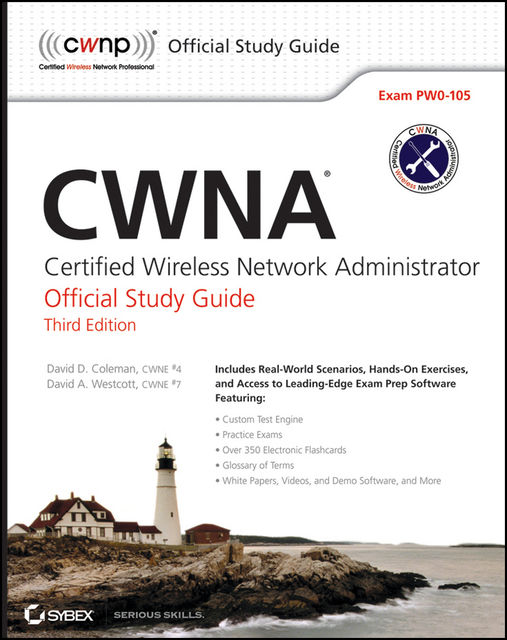 CWNA: Certified Wireless Network Administrator Official Study Guide, David Coleman, David A.Westcott