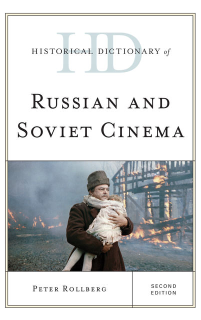 Historical Dictionary of Russian and Soviet Cinema, Peter Rollberg