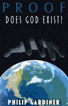 Proof: Does God Exist, Philip Gardiner