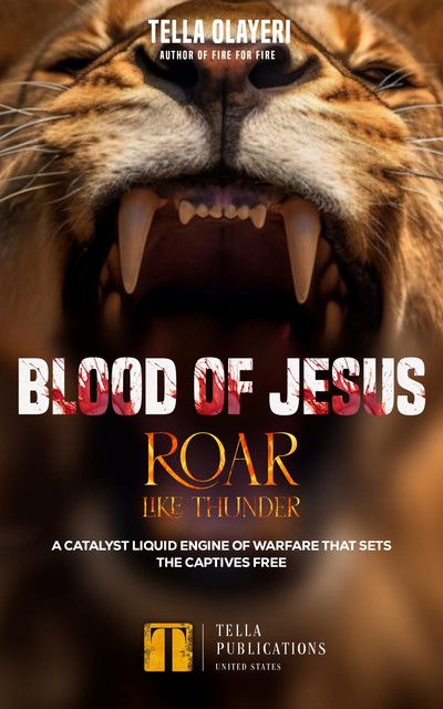 Blood Of Jesus Roar Like Thunder, Tella Olayeri