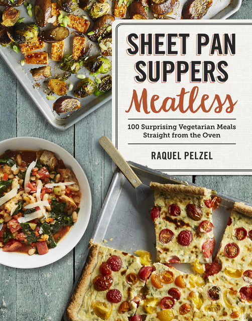 Sheet Pan Suppers Meatless, Raquel Pelzel