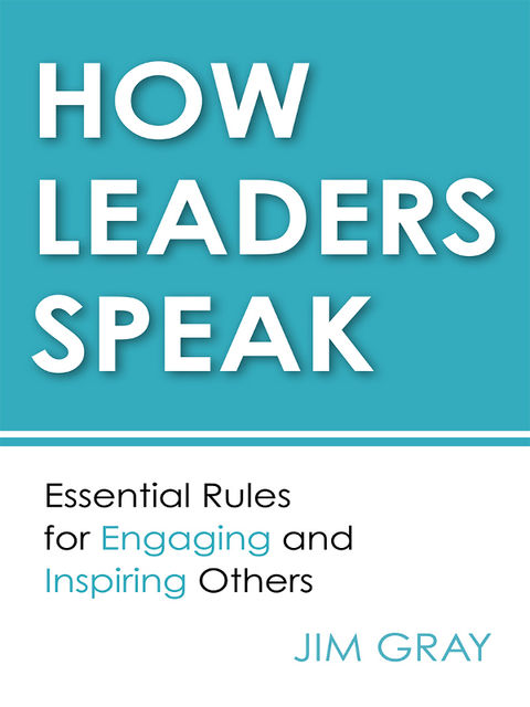How Leaders Speak, Jim Gray
