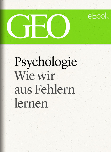 Psychologie: Wie wir aus Fehlern lernen (GEO eBook Single), GEO WISSEN