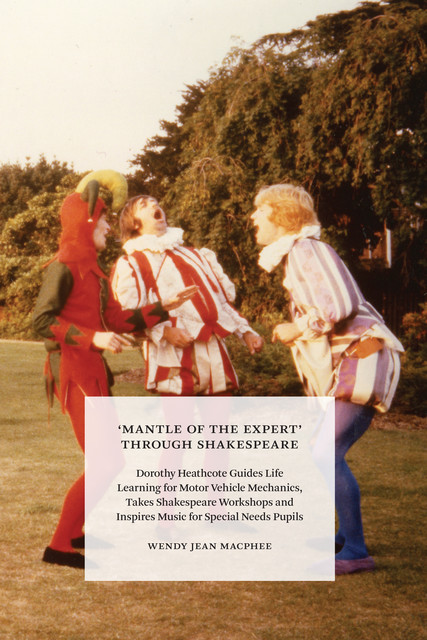 ‘Mantle of the Expert’ Through Shakespeare, Wendy Jean Macphee