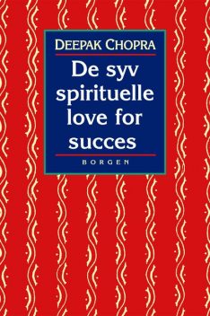De syv spirituelle love for succes, Deepak Chopra