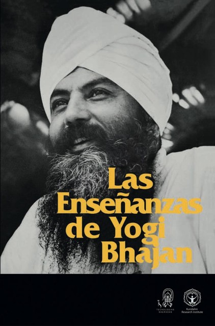 Las Ensenanzas de Yogi Bhajan, Yogi Bhajan
