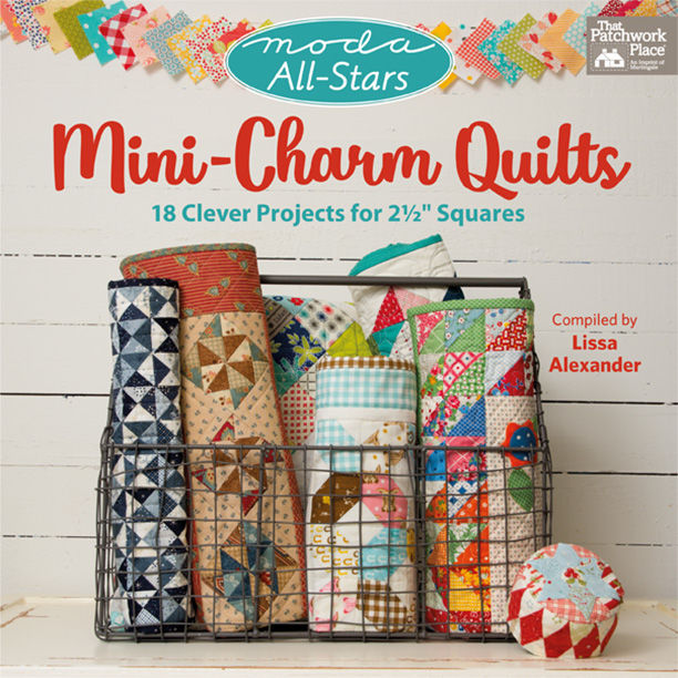 Moda All-Stars – Mini-Charm Quilts, Lissa Alexander