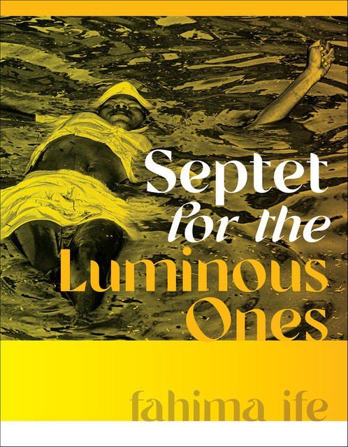 Septet for the Luminous Ones, fahima ife