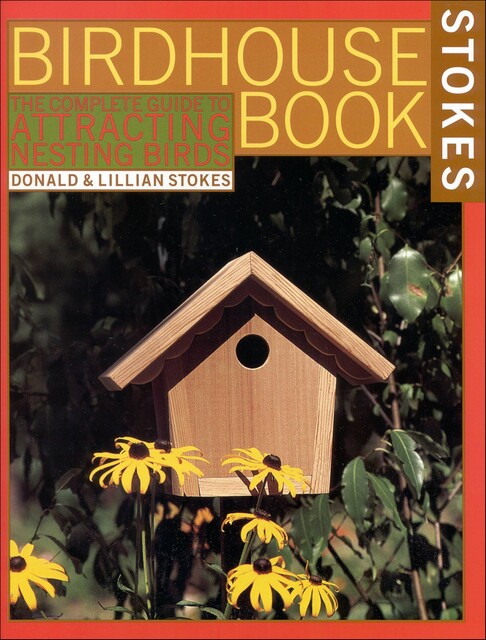 The Complete Birdhouse Book, Lillian Stokes, Donald Stokes