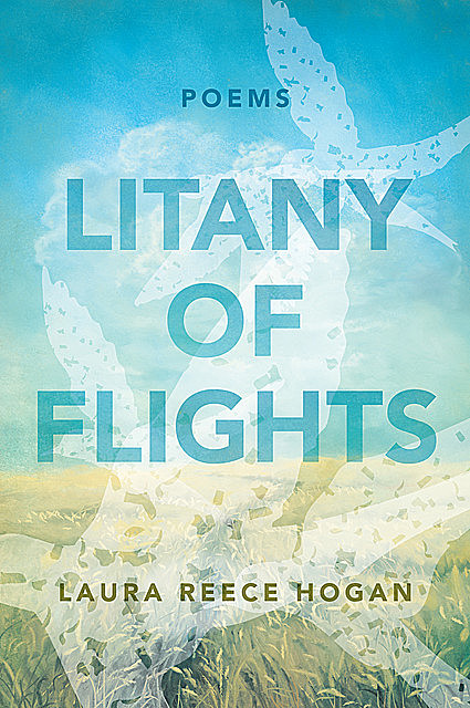 Litany of Flights, Laura Reece Hogan