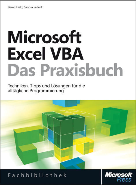 Microsoft Excel VBA – Das Praxisbuch. Für Microsoft Excel 2007–2013, Bernd Held, Sandra Seifert