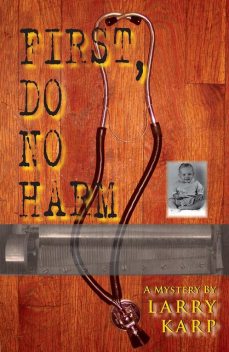 First, Do No Harm, Larry Karp