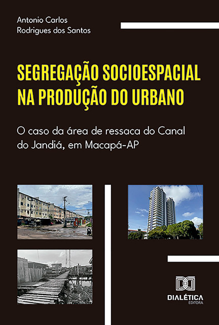 Segregação socioespacial na produção do urbano, Antonio Carlos Rodrigues dos Santos