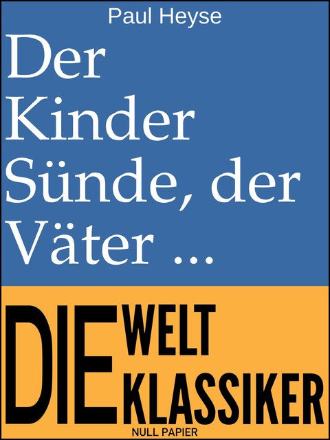 Der Kinder Sünde, der Väter Fluch, Paul Heyse