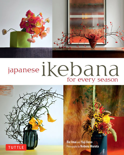 Japanese Ikebana for Every Season, Rie Imai, Yuji Ueno
