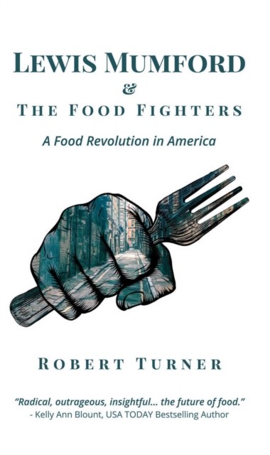 Lewis Mumford and The Food Fighters, Robert Turner