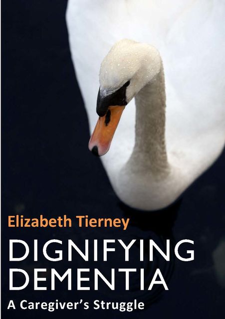 Dignifying Dementia, Elizabeth Tierney