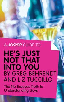 A Joosr Guide to… He's Just Not That Into You by Greg Behrendt and Liz Tuccillo, Joosr