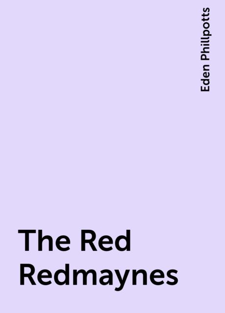 The Red Redmaynes, Eden Phillpotts