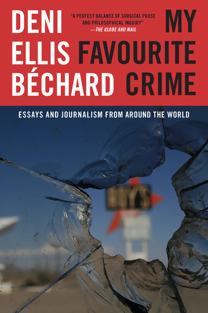 My Favourite Crime, Deni Ellis Bechard
