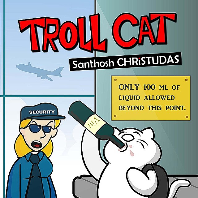 Troll Cat, Santhosh Christudas