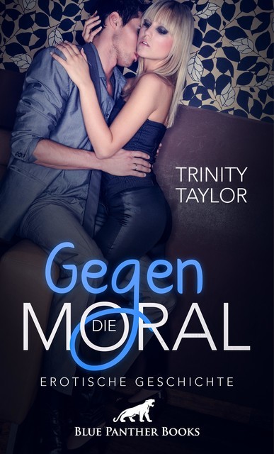 Gegen die Moral | Erotische Geschichte, Trinity Taylor